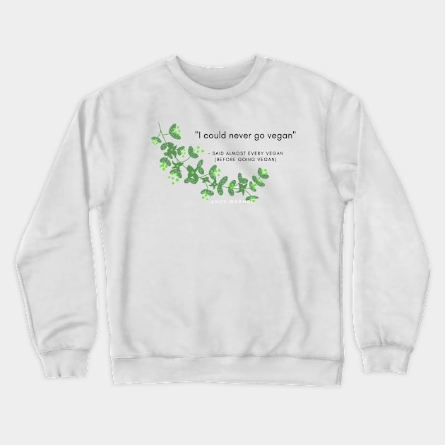 Vegan Funny Quotes Crewneck Sweatshirt by VeganShirtly